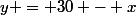 y = 30 - x