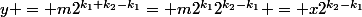 y = m2^{k_1+k_2-k_1}= m2^{k_1}2^{k_2-k_1} = x2^{k_2-k_1}