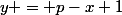 y = p-x+1