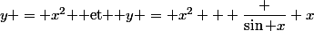 y = x^2 $ et $ y = x^2 + \dfrac {\sin x} x