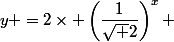 y =2\times \left(\dfrac{1}{\sqrt 2}\right)^x 
