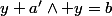 y+a'\wedge y=b