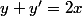 y+y'=2x
