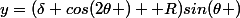 y=(\delta cos(2\theta )+ R)sin(\theta )
