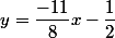 y=\dfrac{-11}{8}x-\dfrac{1}{2}