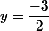 y=\dfrac{-3}{2}
