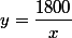 y=\dfrac{1800}{x}
