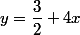 y=\dfrac{3}{2}+4x