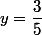 y=\dfrac{3}{5}