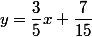 y=\dfrac{3}{5}x+\dfrac{7}{15}