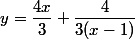 y=\dfrac{4x}{3}+\dfrac{4}{3(x-1)}