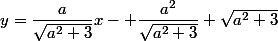 &nbsp;&nbsp;y=\dfrac{a}{\sqrt{a^2+3}}x- \dfrac{a^2}{\sqrt{a^2+3}}+\sqrt{a^2+3}