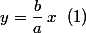 y=\dfrac{b}{a}\,x~~(1)