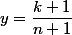 y=\dfrac{k+1}{n+1}