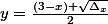 y=\frac{(3-x)+\sqrt{\Delta_x}}{2}