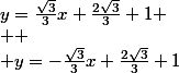 y=\frac{\sqrt{3}}{3}x+\frac{2\sqrt{3}}{3}+1 \\  \\ y=-\frac{\sqrt{3}}{3}x+\frac{2\sqrt{3}}{3}+1