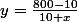 y=\frac{800-10}{10+x}