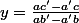 y=\frac{ac'-a'c}{ab'-a'b}