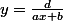 y=\frac{d}{ax+b}