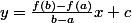 y=\frac{f(b)-f(a)}{b-a}x+c
