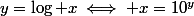 y=\log x\iff x=10^y