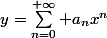 y=\sum_{n=0}^{+\infty} a_nx^n