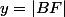 y=|BF|
