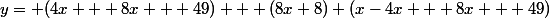 y= (4x + 8x + 49) + (8x+8) (x-4x + 8x + 49)