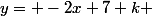 y= -2x+7+k 