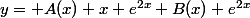 y= A(x) x e^{2x}+B(x) e^{2x}