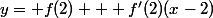 y= f(2) + f'(2)(x-2)