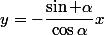 y=-\dfrac{\sin \alpha}{\cos\alpha}x