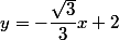 y=-\dfrac{\sqrt{3}}{3}x+2