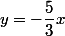 y=-\dfrac{5}{3}x