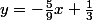 y=-\frac{5}{9}x+\frac{1}{3}