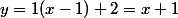 y=1(x-1)+2=x+1