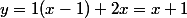 y=1(x-1)+2x=x+1