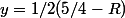 y=1/2(5/4-R)