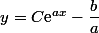 y=C\text{e}^{ax}-\dfrac{b}{a}