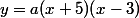 y=a(x+5)(x-3)