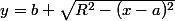 y=b+\sqrt{R^2-(x-a)^2}