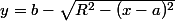 y=b-\sqrt{R^2-(x-a)^2}