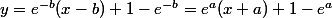 y=e^{-b}(x-b)+1-e^{-b}=e^a(x+a)+1-e^a