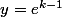 y=e^{k-1}