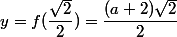 y=f(\dfrac{\sqrt{2}}{2})=\dfrac{(a+2)\sqrt{2}}{2}