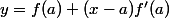 y=f(a)+(x-a)f'(a)