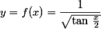 y=f(x)=\dfrac{1}{\sqrt{\tan\,\frac{x}{2}}}