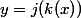 y=j(k(x))
