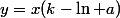 y=x(k-\ln a)