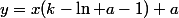 y=x(k-\ln a-1)+a